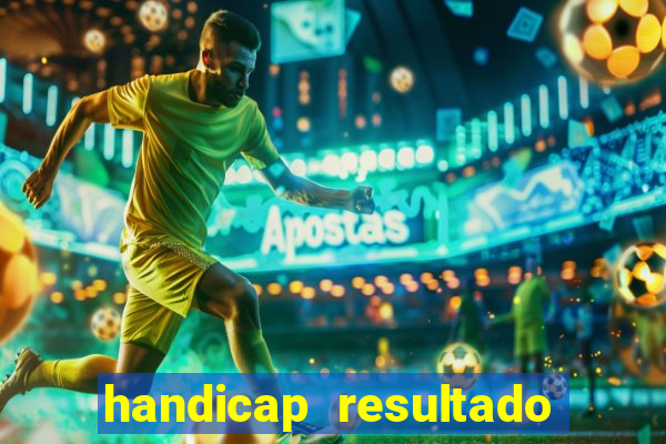 handicap resultado final -1